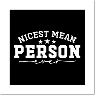 Nicest Mean Person Ever Funny Meanest Person Posters and Art